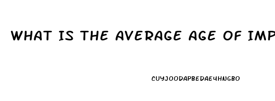 What Is The Average Age Of Impotence