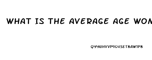 What Is The Average Age Women Lose Their Sex Drive