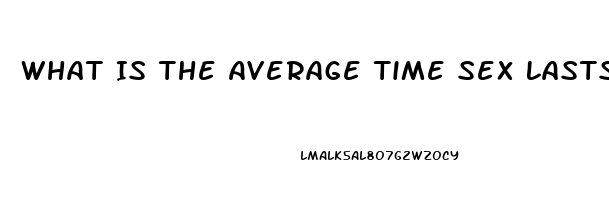 What Is The Average Time Sex Lasts