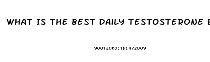 What Is The Best Daily Testosterone Booster