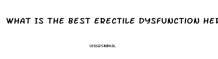 What Is The Best Erectile Dysfunction Herb