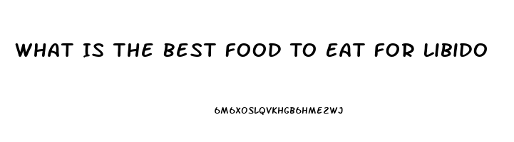 What Is The Best Food To Eat For Libido