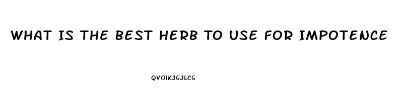 What Is The Best Herb To Use For Impotence