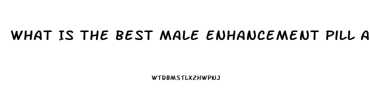 What Is The Best Male Enhancement Pill After Prostate Surgery