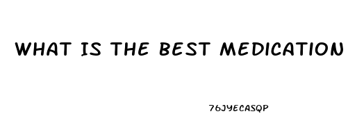 What Is The Best Medication For Erectile Dysfunction