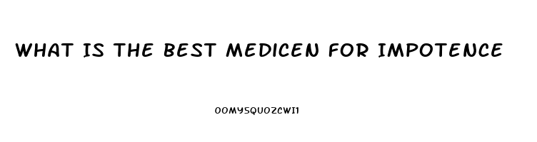 What Is The Best Medicen For Impotence