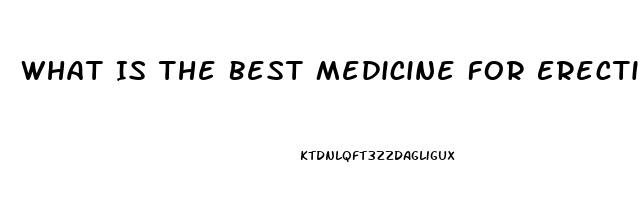 What Is The Best Medicine For Erectile Dysfunction