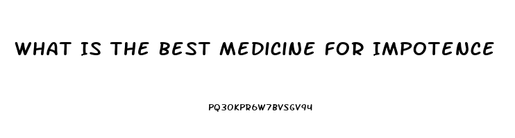 What Is The Best Medicine For Impotence