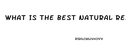 What Is The Best Natural Remedy For Erectile Dysfunction