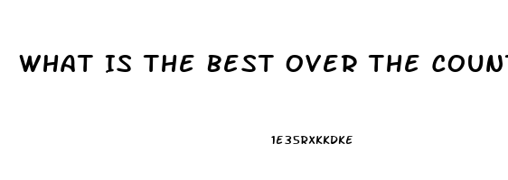 What Is The Best Over The Counter Drug For Erectile Dysfunction