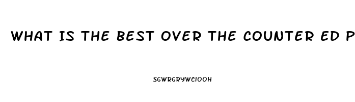 What Is The Best Over The Counter Ed Pill