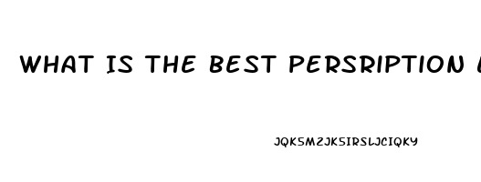 What Is The Best Persription Ed Pill