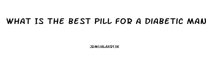 What Is The Best Pill For A Diabetic Man With Ed