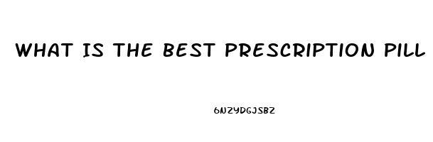 What Is The Best Prescription Pill For Ed