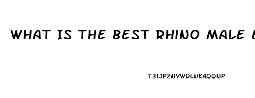 What Is The Best Rhino Male Enhancement Pill