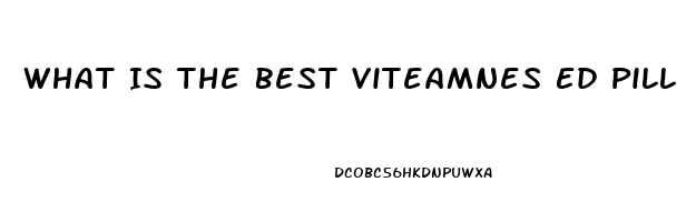 What Is The Best Viteamnes Ed Pill