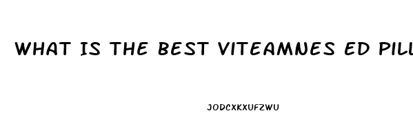 What Is The Best Viteamnes Ed Pill