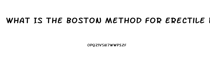 What Is The Boston Method For Erectile Dysfunction