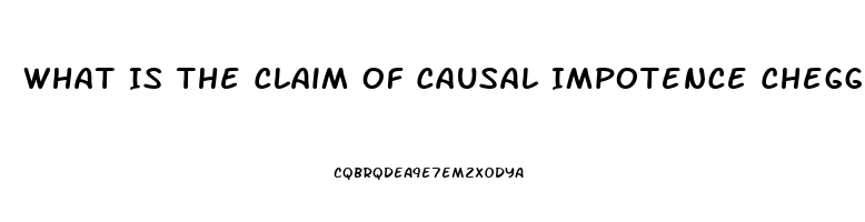 What Is The Claim Of Causal Impotence Chegg