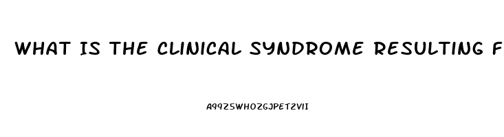 What Is The Clinical Syndrome Resulting From Renal Dysfunction Called