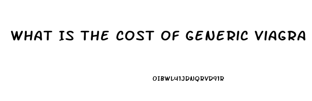 What Is The Cost Of Generic Viagra