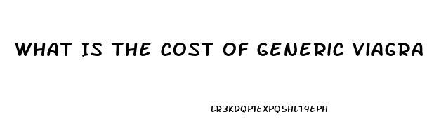 What Is The Cost Of Generic Viagra