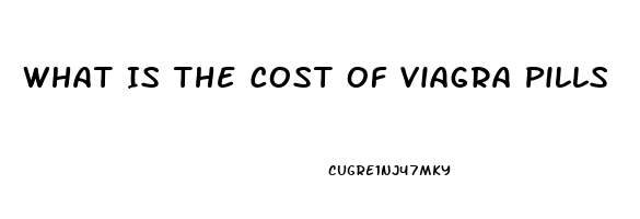 What Is The Cost Of Viagra Pills