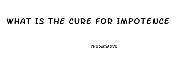 What Is The Cure For Impotence