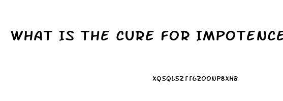 What Is The Cure For Impotence