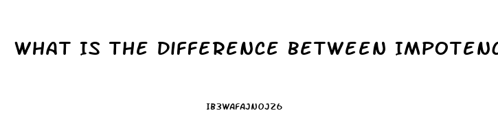 What Is The Difference Between Impotence And Erectile Dysfunction