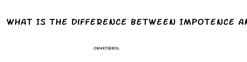 What Is The Difference Between Impotence And Erectile Dysfunction