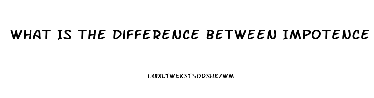 What Is The Difference Between Impotence And Sterility