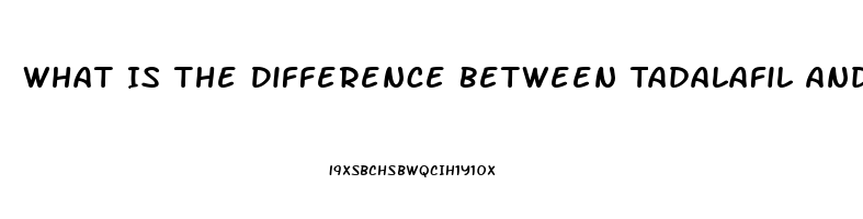 What Is The Difference Between Tadalafil And Sildenafil