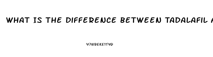 What Is The Difference Between Tadalafil And Sildenafil