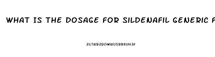 What Is The Dosage For Sildenafil Generic For Ed