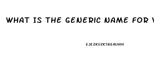 What Is The Generic Name For Viagra