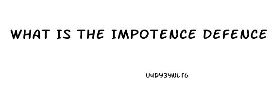 What Is The Impotence Defence