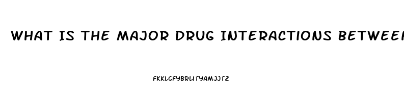 What Is The Major Drug Interactions Between Phosphodiesterase Inhibitor Drugs Such As Sildenafil