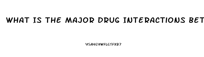What Is The Major Drug Interactions Between Phosphodiesterase Inhibitor Drugs Such As Sildenafil