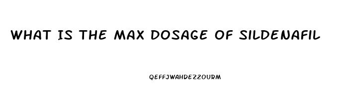 What Is The Max Dosage Of Sildenafil