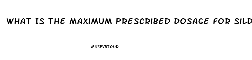 What Is The Maximum Prescribed Dosage For Sildenafil