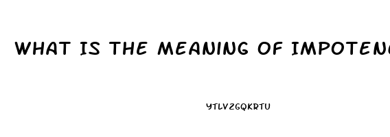 What Is The Meaning Of Impotence