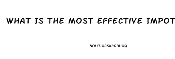 What Is The Most Effective Impotence Agent Drug On The Market