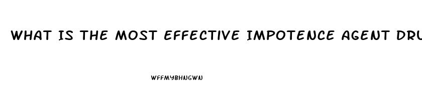 What Is The Most Effective Impotence Agent Drug On The Market