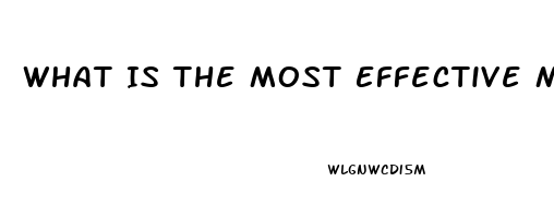 What Is The Most Effective Male Enhancement Pill