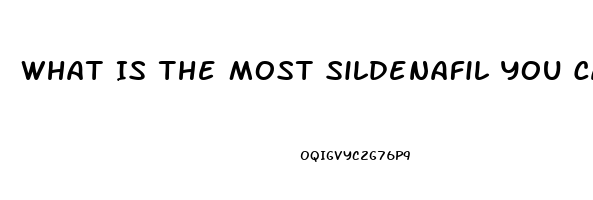What Is The Most Sildenafil You Can Safely Take