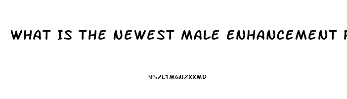 What Is The Newest Male Enhancement Pill Available