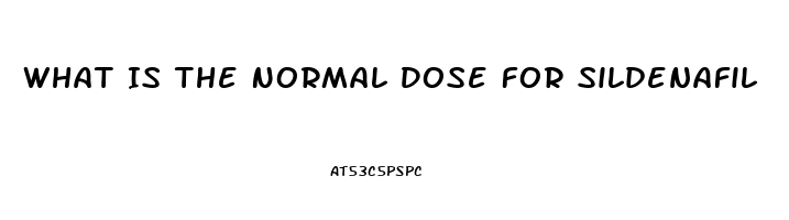 What Is The Normal Dose For Sildenafil