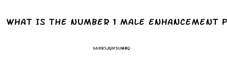 What Is The Number 1 Male Enhancement Pill