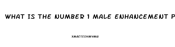 What Is The Number 1 Male Enhancement Pill